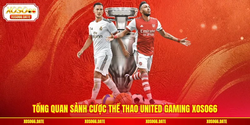 Tổng quan sảnh cược thể thao United Gaming XOSO66