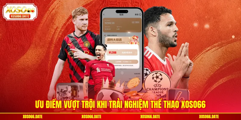 Ưu điểm vượt trội khi trải nghiệm thể thao XOSO66
